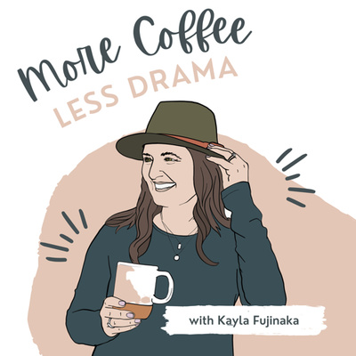 More Coffee Less Drama Podcast